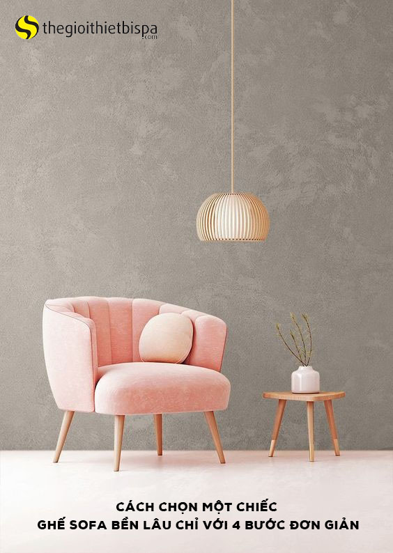 Cách chọn một chiếc ghế sofa bền lâu chỉ với 4 bước đơn giản